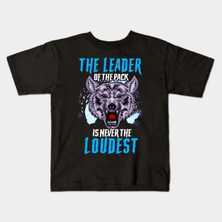 The Leader Of The Pack Is Never The Loudest Wolf Kids T-Shirt